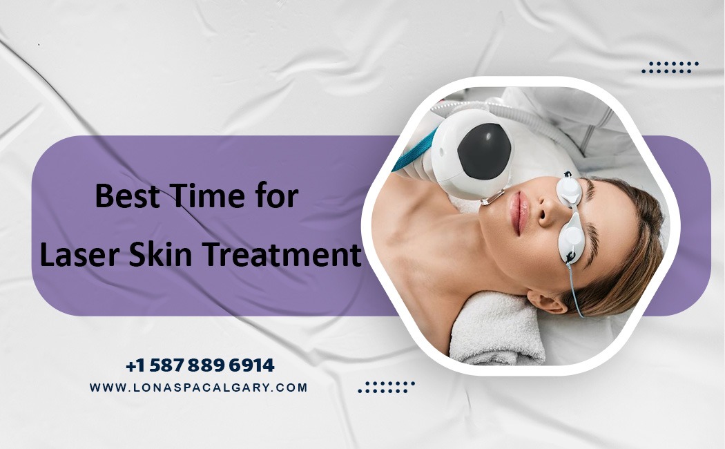 Best Time for Laser Skin Treatment in Calgary|Why Fall & Winter Are Ideal